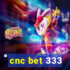 cnc bet 333